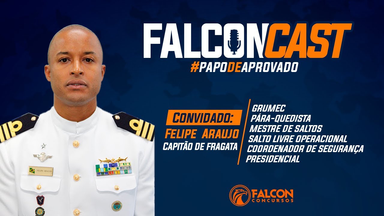 FALCONCAST - Com Felipe Araujo ,Capitão de fragata , Grumec, Coodenador de Segurança Presidencial