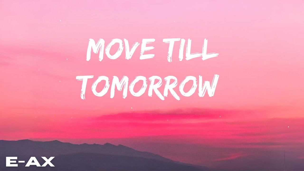 E-AX - Move Till Tomorrow (Official Music Video)