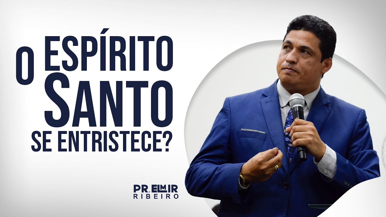 ENTRISTECER O ESPÍRITO SANTO I PR. ELMIR RIBEIRO - CULTO DE ENSINO BÍBLICO