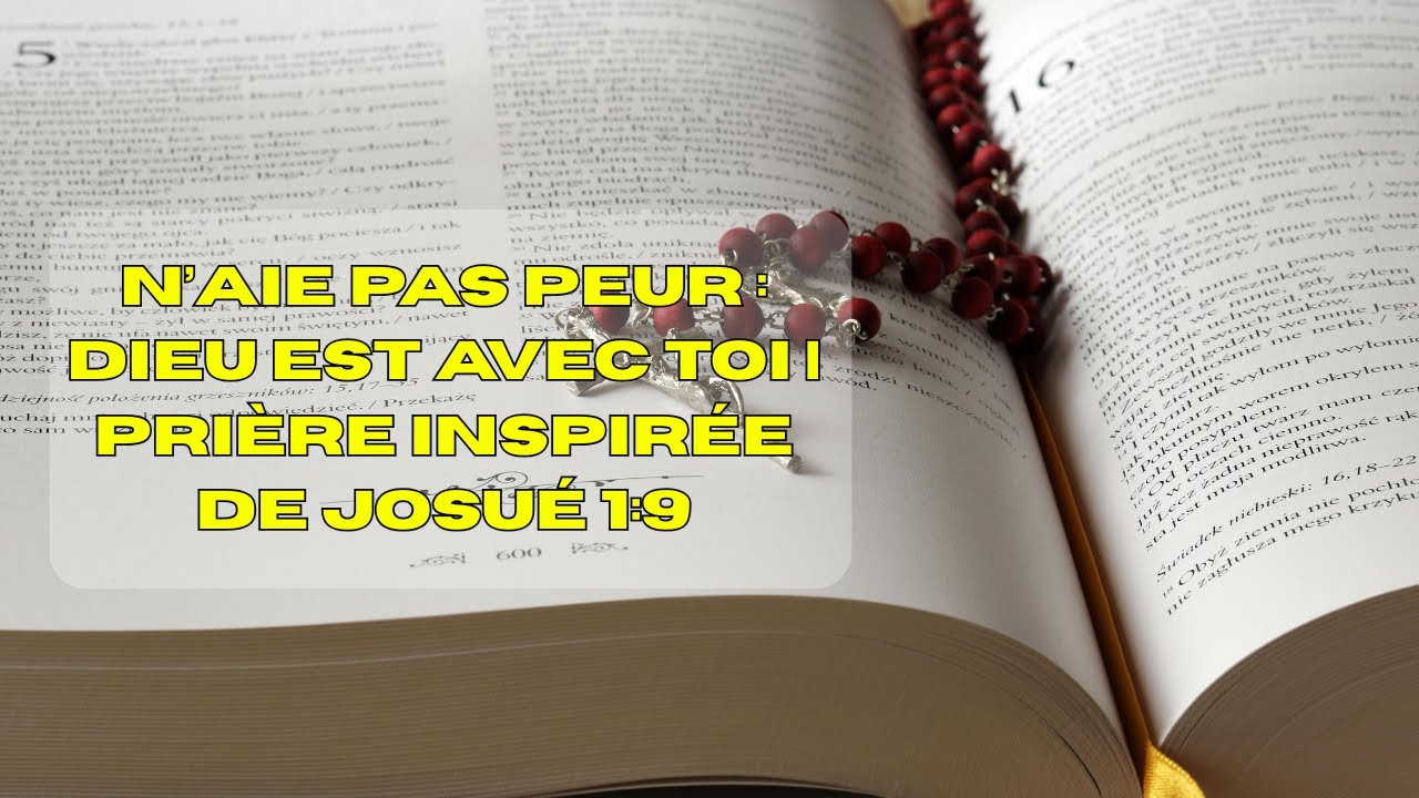 N’aie Pas Peur : Dieu Est Avec Toi | Prière Inspirée de Josué 1:9