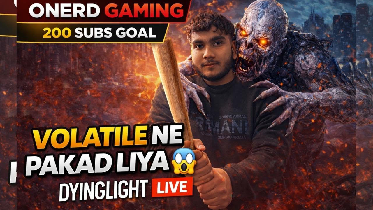Dying Light LIVE 😱 Volatile Attack | 200 Subs Goal | ONERD GAMING