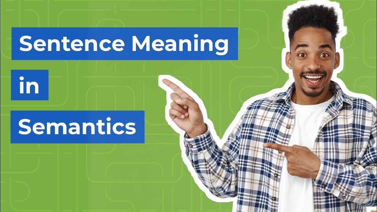Sentence Meaning in Semantics