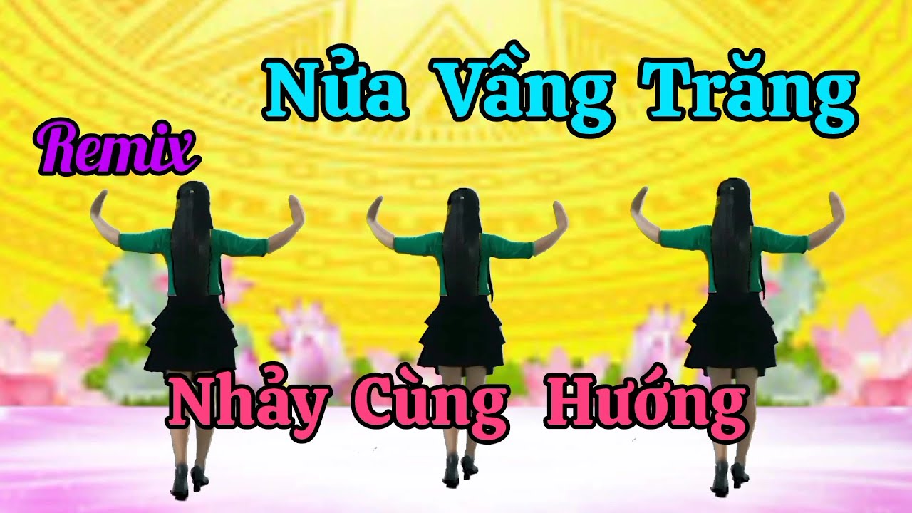 Nhảy Cùng Hướng 🌟 Nửa Vầng Trăng Remix.Thanh Hằng. Hướng dẫn nhấp 👇