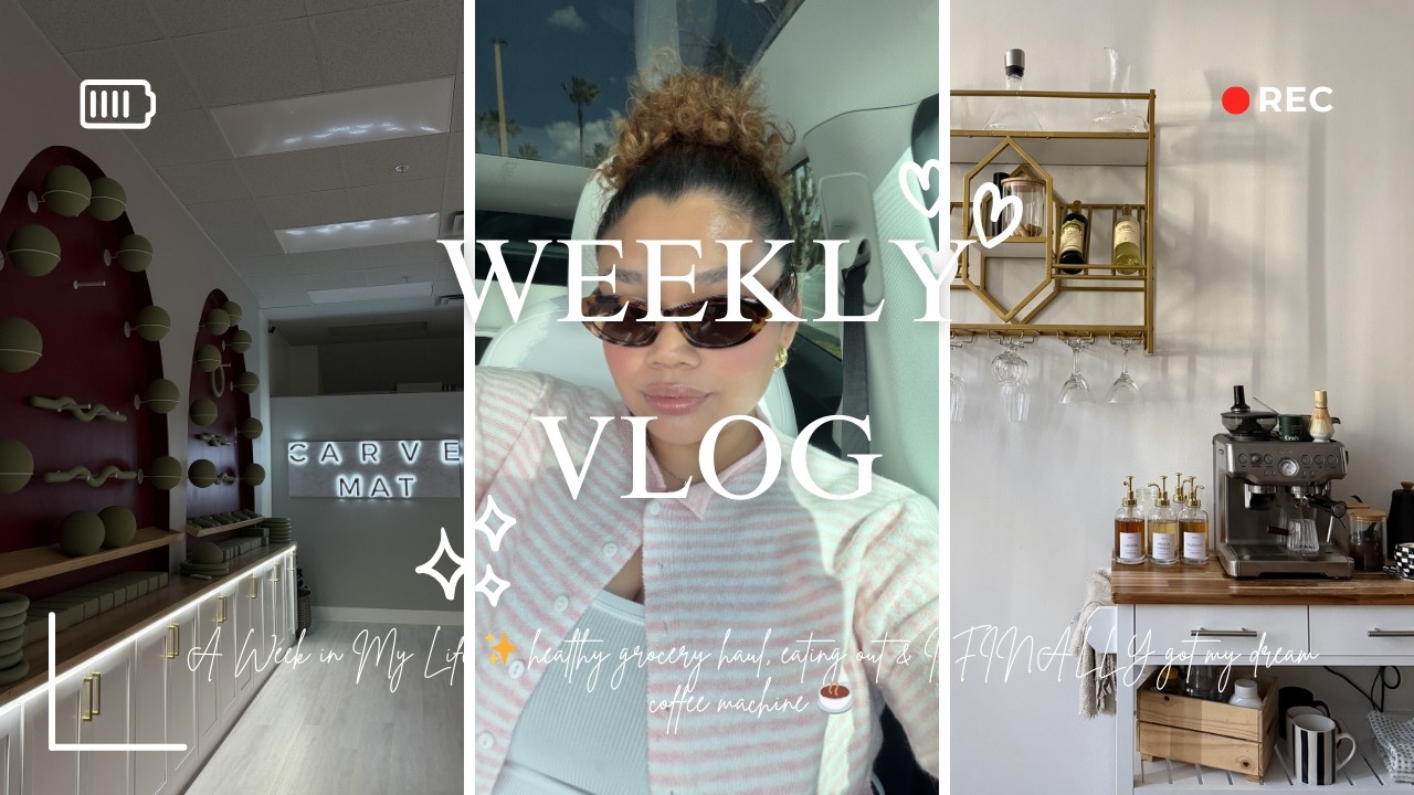 A Week in My Life ✨ healthy grocery haul, eating out & I FINALLY got my dream coffee machine ☕️