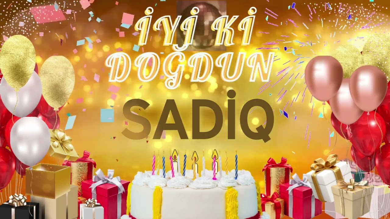 SADİQ – Ad Günün Mübarək Sadiq