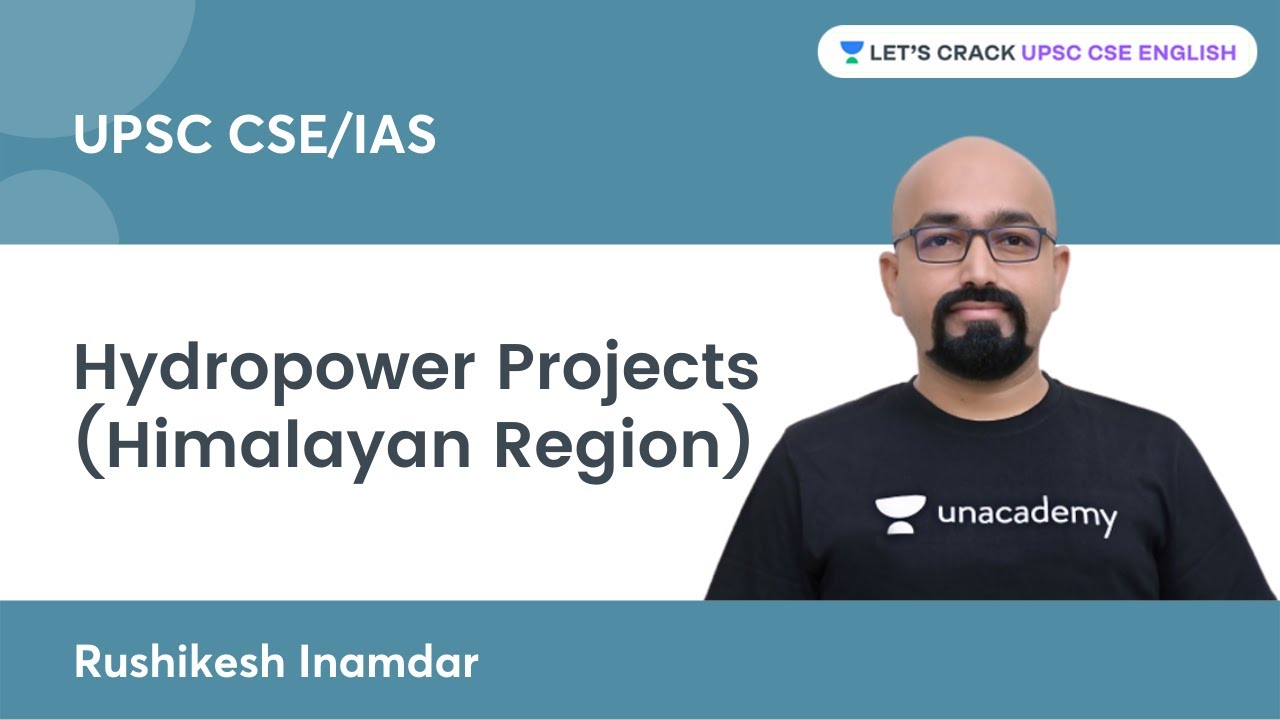 Hydropower Projects (Himalayan Region) | UPSC CSE/IAS | Rushikesh Inamdar