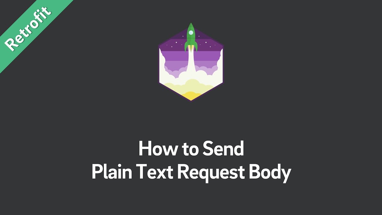 Retrofit Tutorial &mdash; How to Send Plain Text Request Body