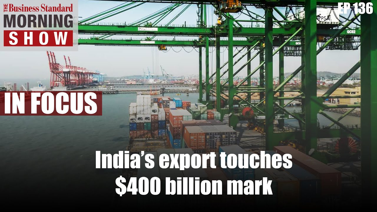 What drove India&rsquo;s exports to record $400 billion?