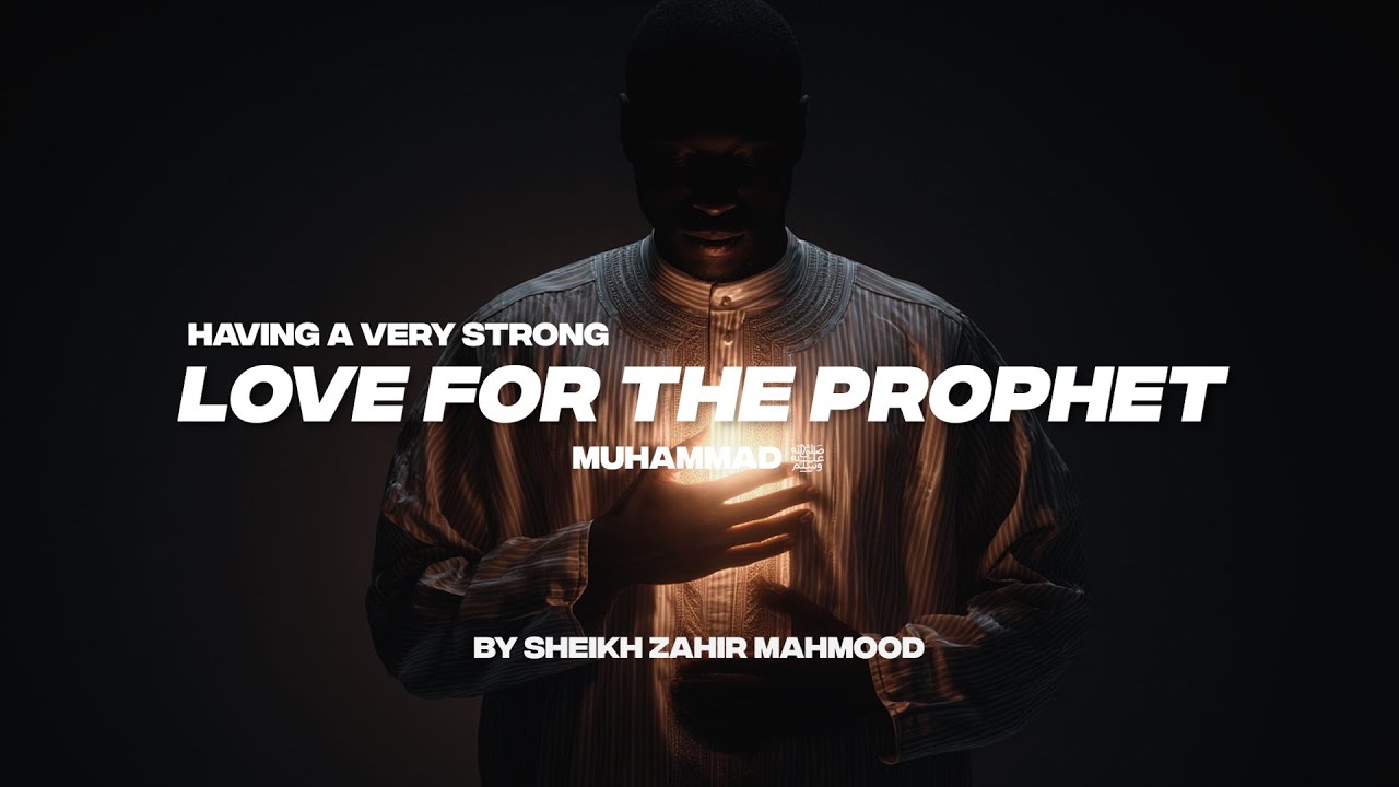 HAVING A STRONG LOVE FOR THE PROPHET MUHAMMAD (ﷺ)