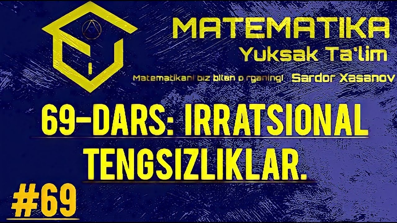 # 69-DARS: Irratsional tengsizliklar.| Irratsional ifodalar. | Misollar yechimi bilan.
