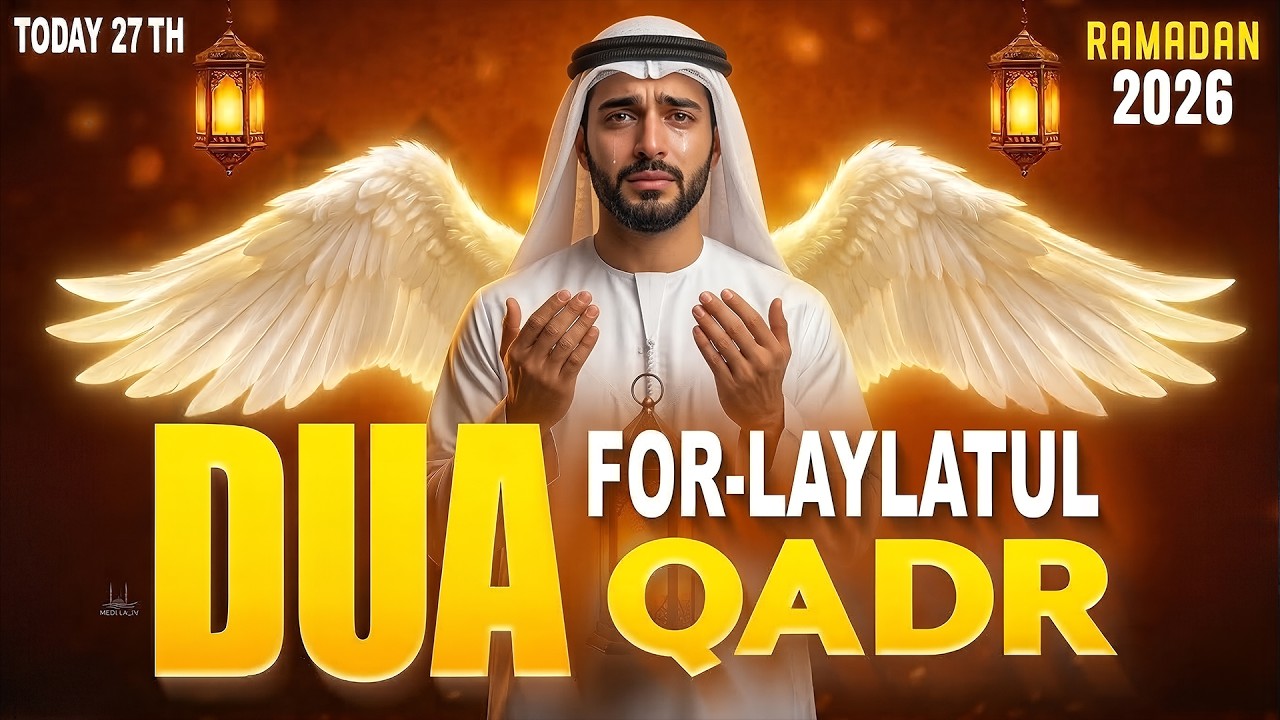 Today Laylatul Qadr Special Dua | LISTEN NOW | (RAMADAN 2026)Powerful Prayer for Mercy & Forgiveness
