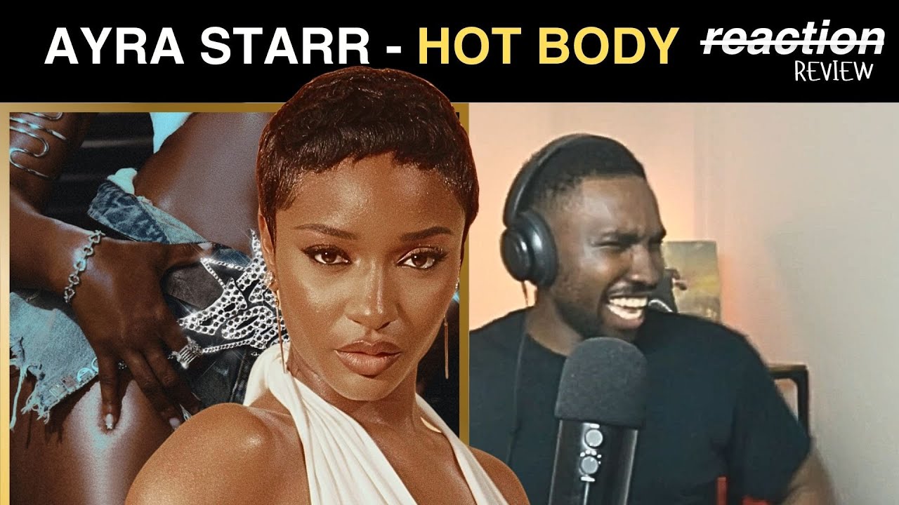 Ayra Starr - HOT BODY (REACTION/REVIEW)