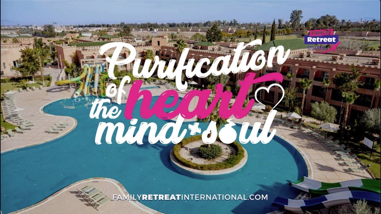 Family Retreat International Morocco 2025 | Purification of the Heart, Mind and Soul