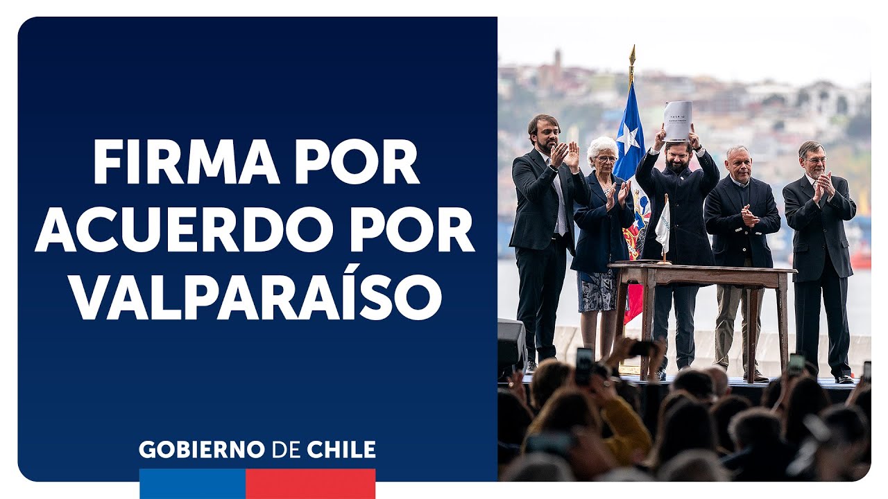 Acuerdo por Valparaíso: Presidente Gabriel Boric encabeza firma
