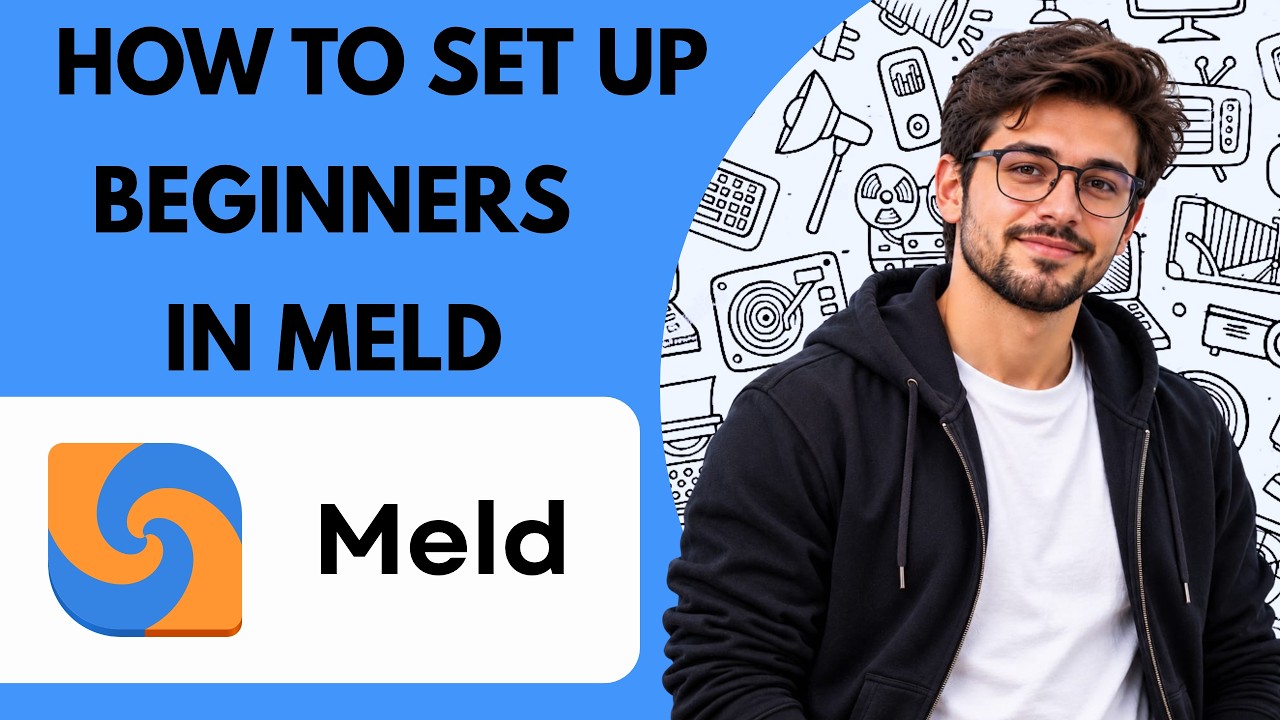 How to Set Up for Beginners in Meld Full Guide 2027