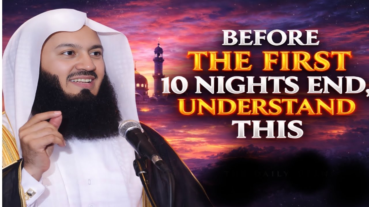 Before The Fisrt 10 Nights End Understand This Mufti menk 2926