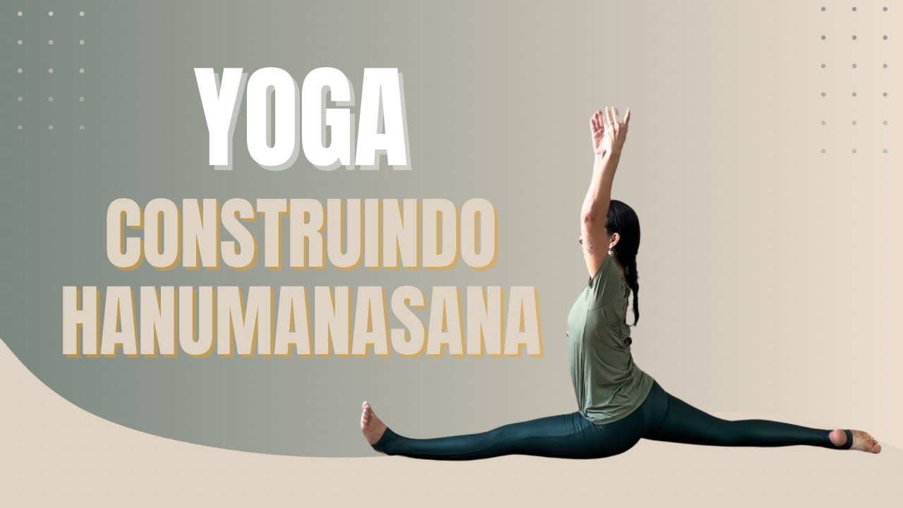 Construindo Hanumanasana 
