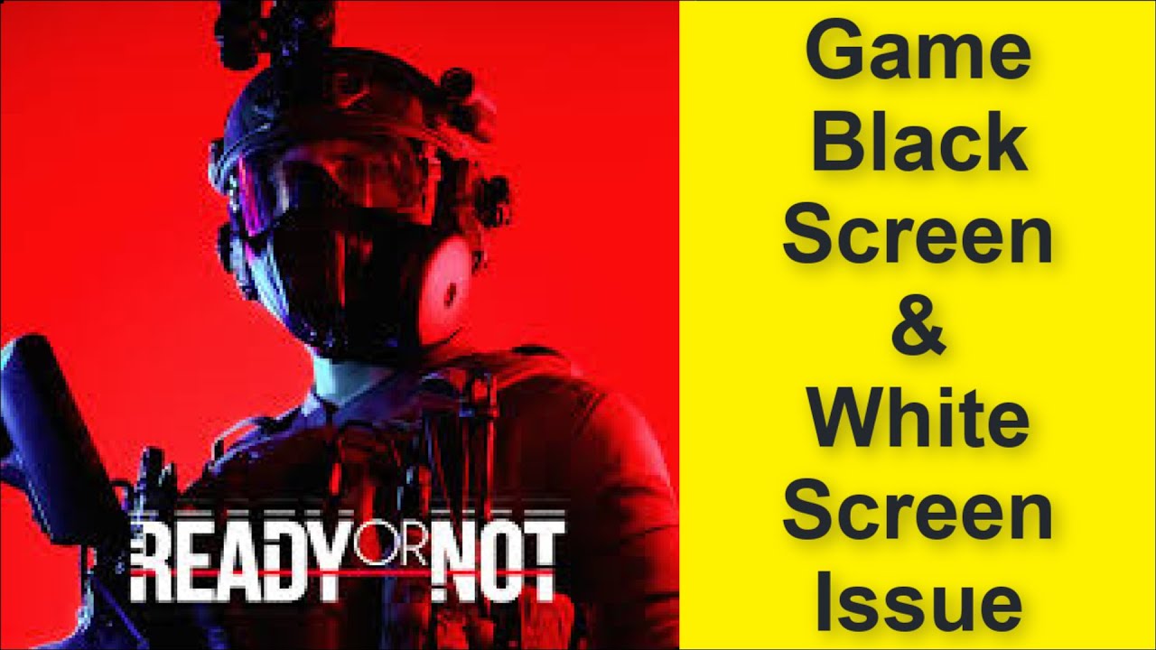 How to Fix Ready Or Not Game Black Screen Issue - Game White Screen Issue 2025