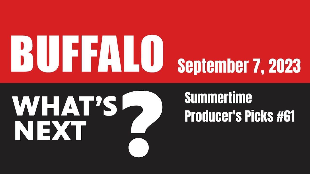 Summertime Producers' Picks | Buffalo, What's Next? Ep. 263