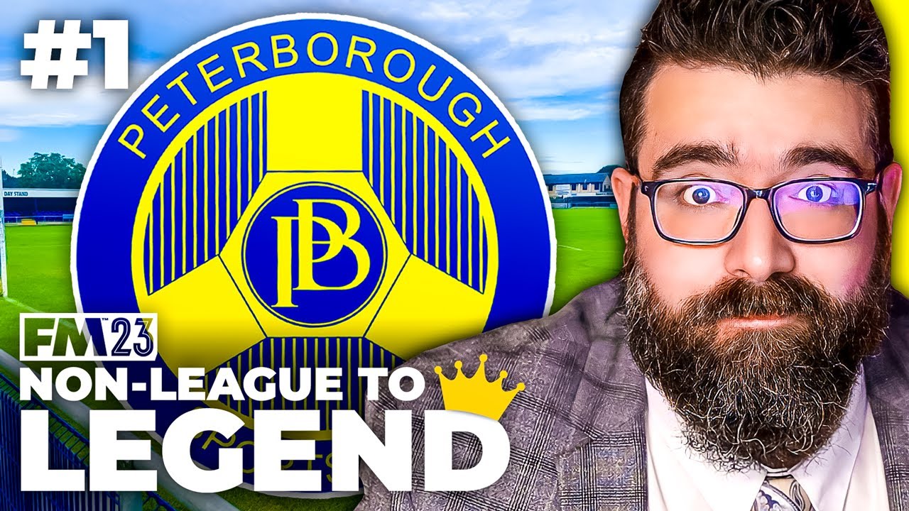 Non-League to Legend FM23 | PETERBOROUGH SPORTS | Part 1 | THE BEGINNING | Football Manager 2023