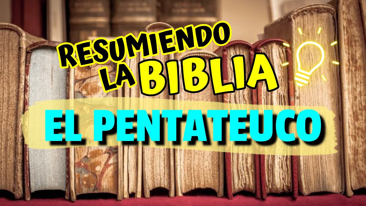 Resumen del PENTATEUCO los primeros 5 LIBROS de la Biblia