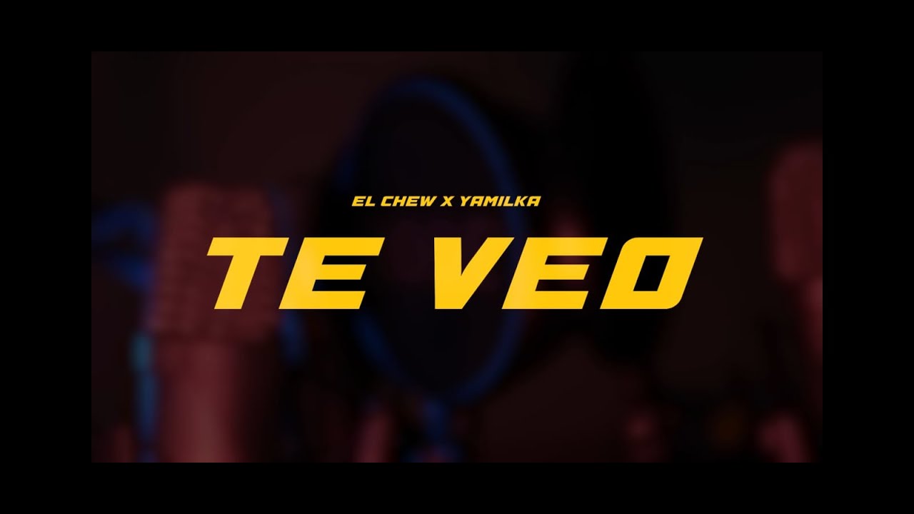 Te veo – El Chew ❎ Yamilka 