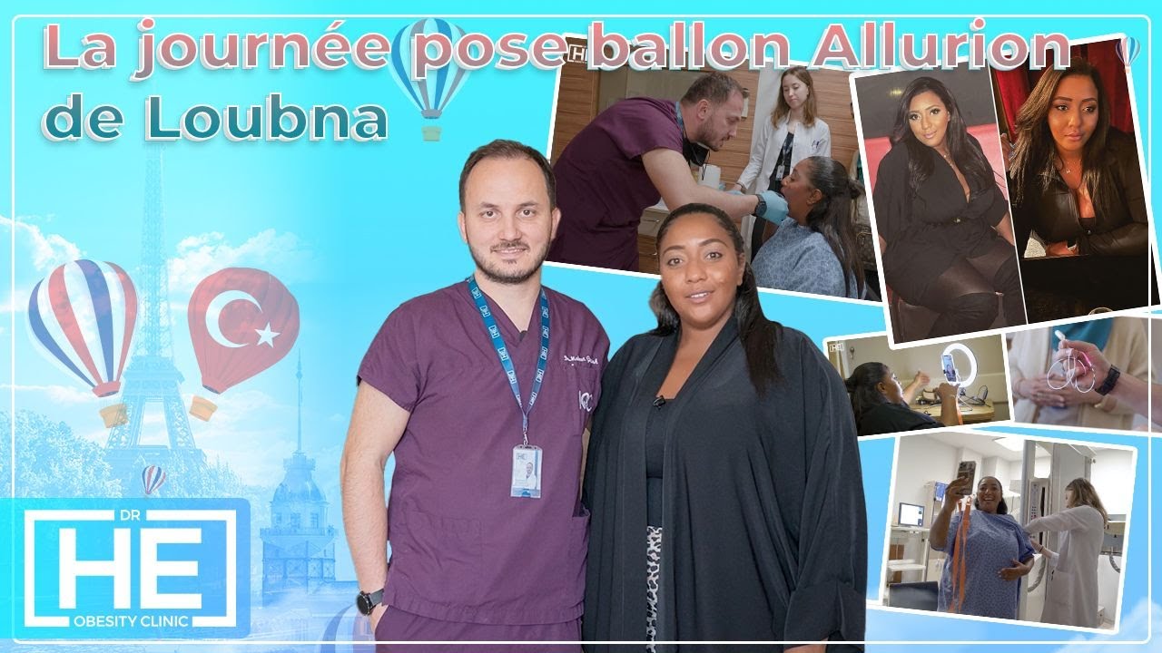 Ballon Gastrique Turquie | La journée pose ballon Allurion de Loubna | Dr HE Obesity Clinic