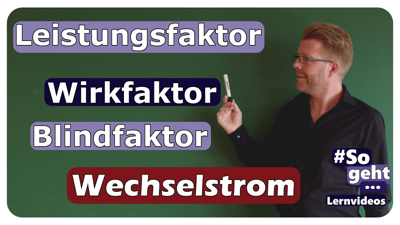 Leistungsfaktor, Wirkfaktor und Blindfaktor - Wechselstrom - einfach und anschaulich erklärt
