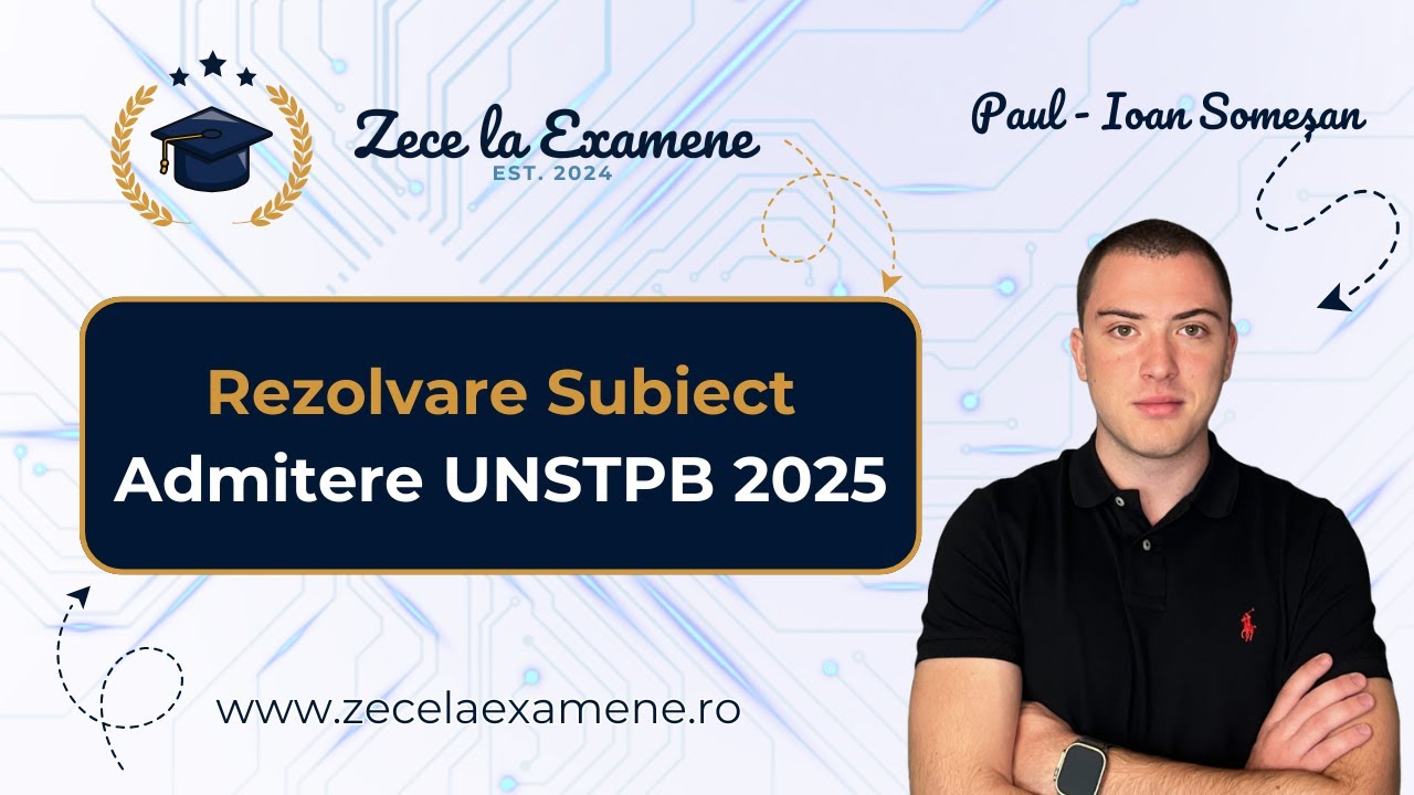 REZOLVARE Examen Admitere UNSTPB 2025 - Informatica 😱🎉