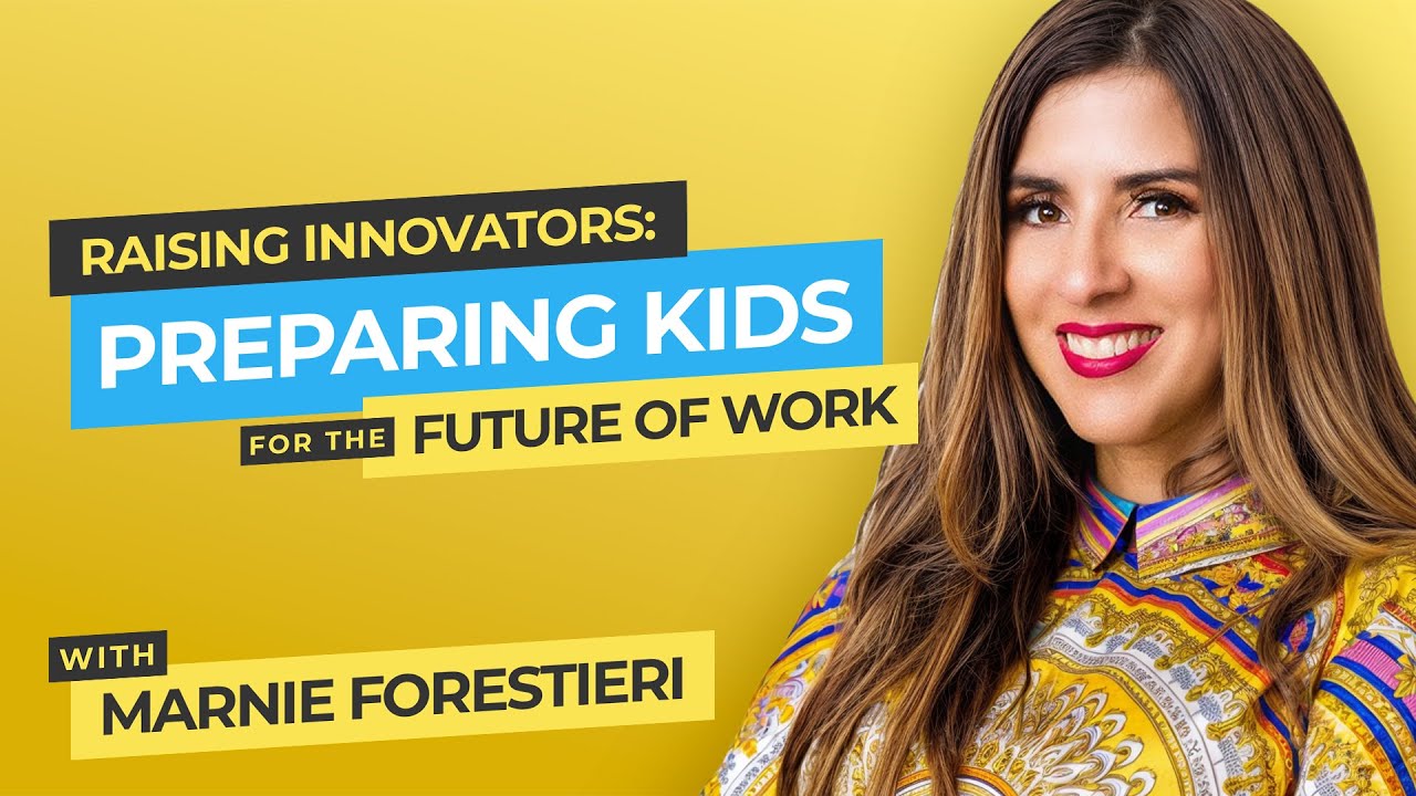 Raising Innovators: Preparing Kids for the Future of Work