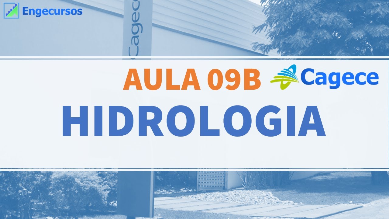 CAGECE - Semana 06 - Aula 09B - Hidrologia