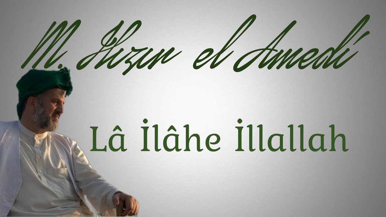 Lâİlâheİllallah قصيده لااله إلا الله M.İbrahim Hızır el-Amedi