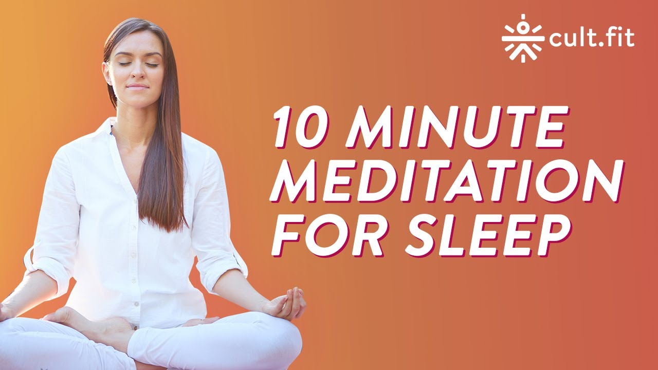 10 Minute Meditation for Sleep | Sleep Meditation | Meditation For Stress | Cult Fit