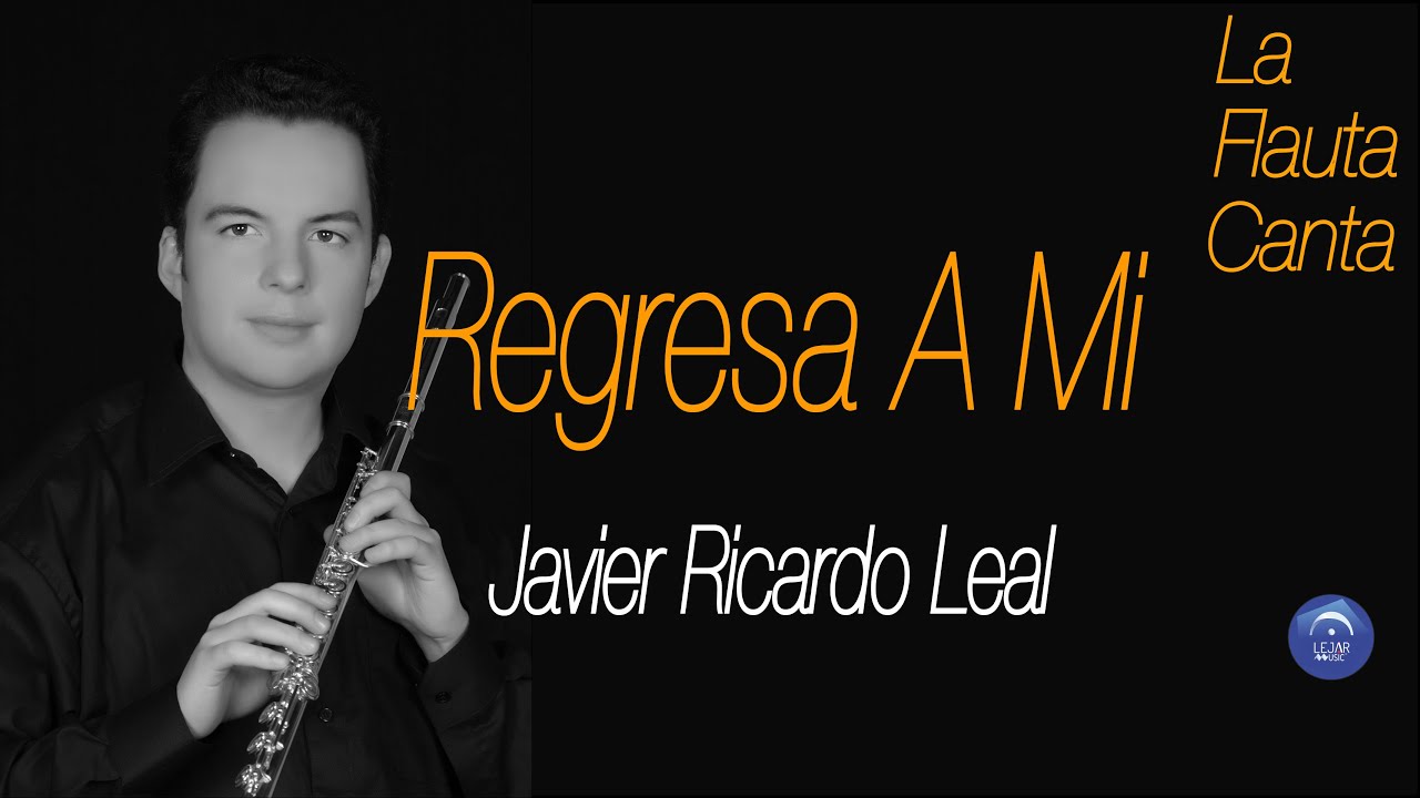 Regresa A Mi Javier Ricardo Leal