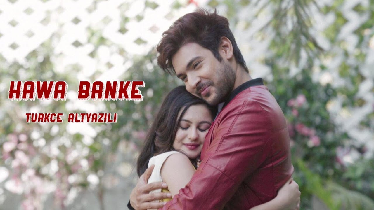 Darshan Raval- Hawa Banke Türkçe Altyazılı || Aadhya & Jai Klip || Aşk: Online Hint Dizisi