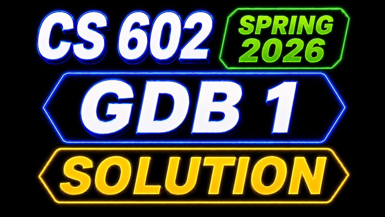 cs 602 gdb 1 solution spring 2026