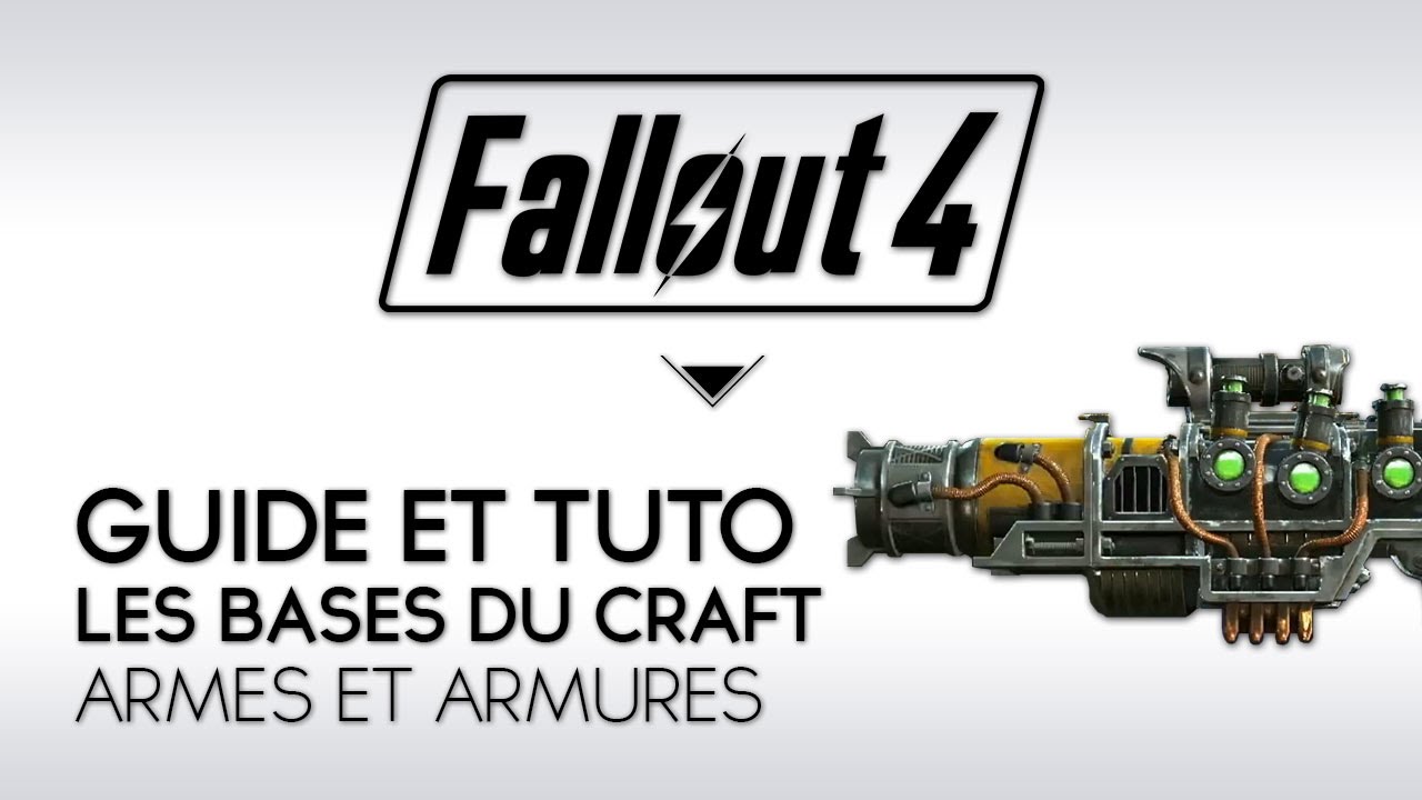 Guide & Tuto Fallout 4 FR : les bases du Craft, Armes et Armures