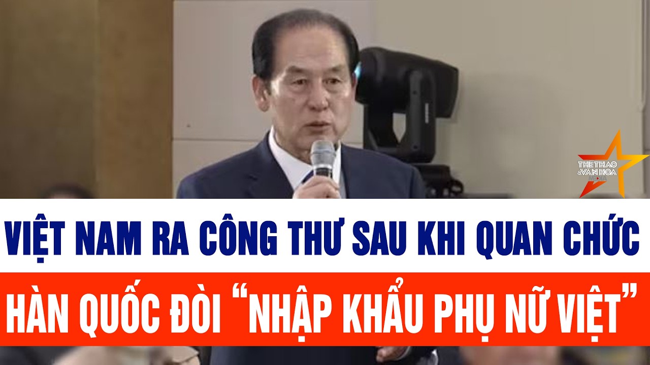 Việt Nam ra công thư sau khi quan chức Hàn Quốc đòi “nhập khẩu phụ nữ Việt”