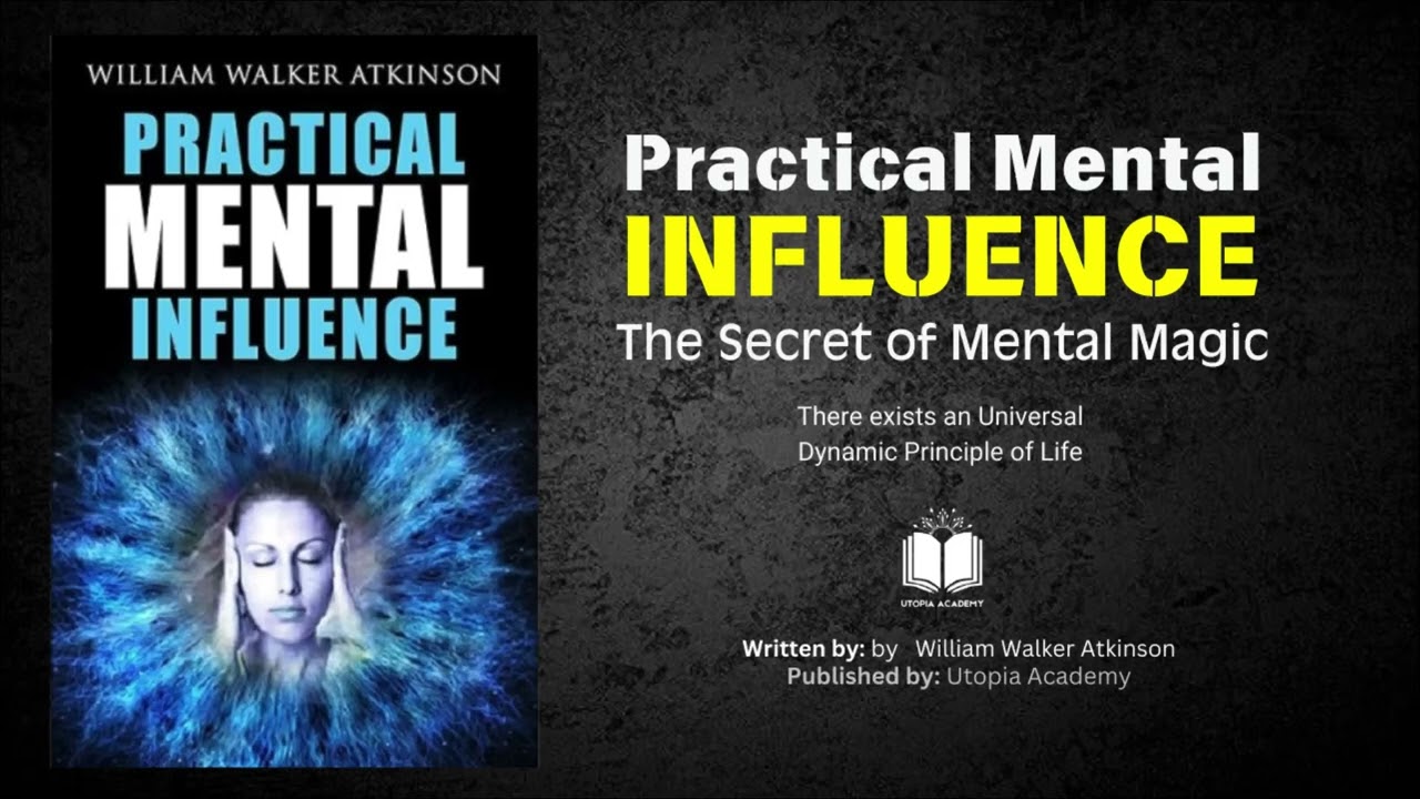Practical Mental Influence| By William Walker Atkinson|  The Secret of Mental Magic