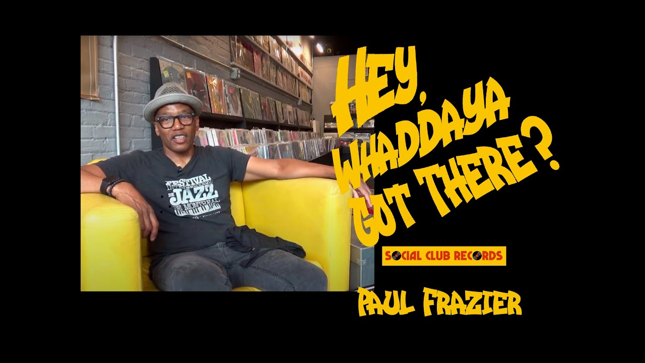 Paul Frazier - Hey Whaddaya got There? - Ep2