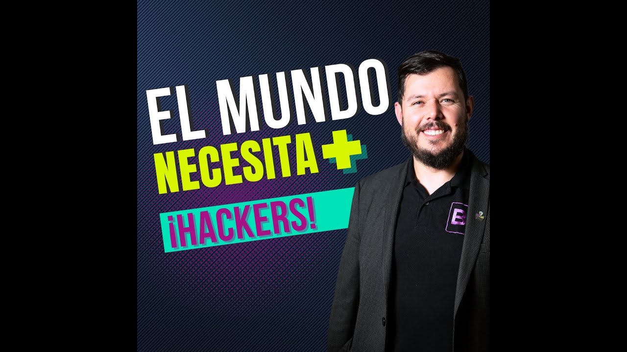El Mundo Necesita Más Hackers - DIA 2
