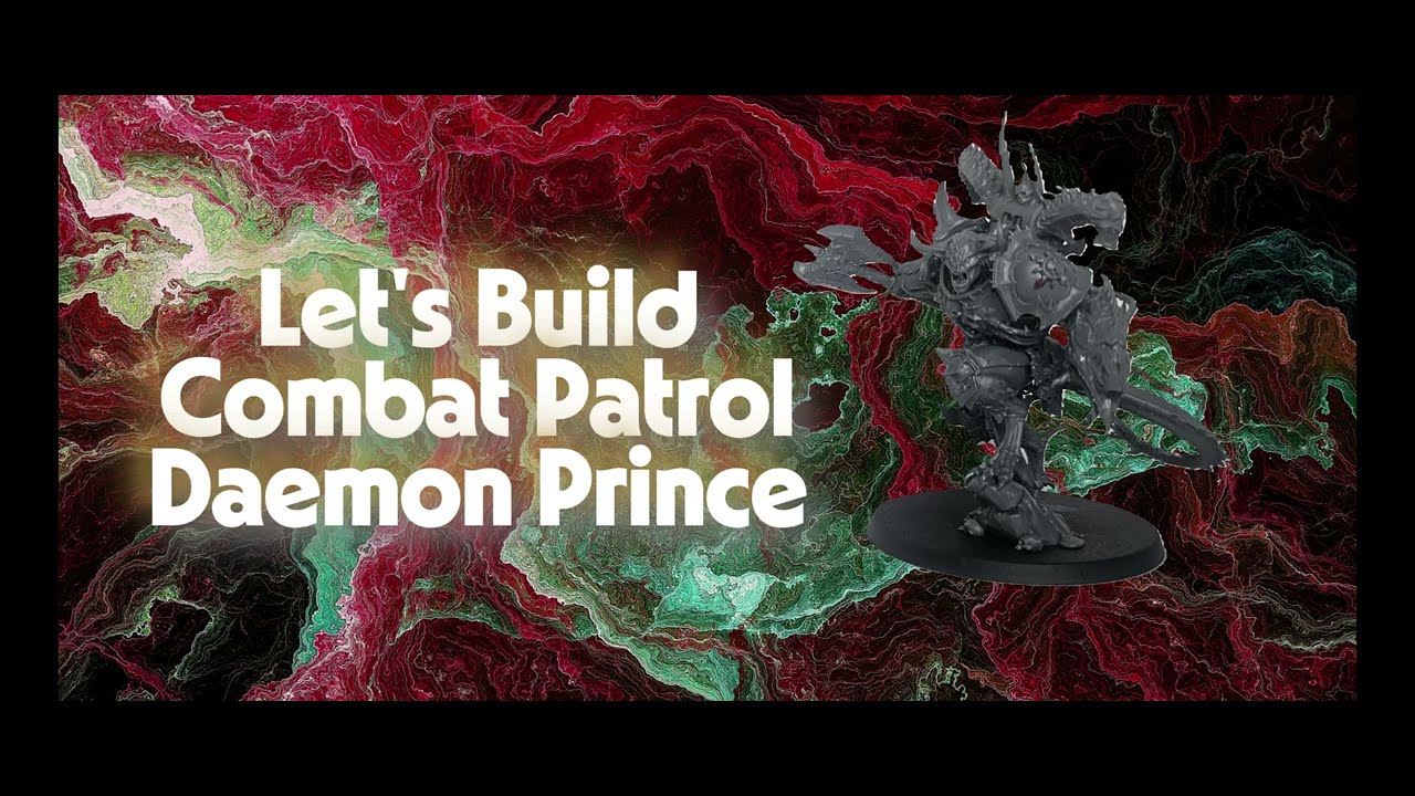 Let's Build Combat Patrol Daemon Prince