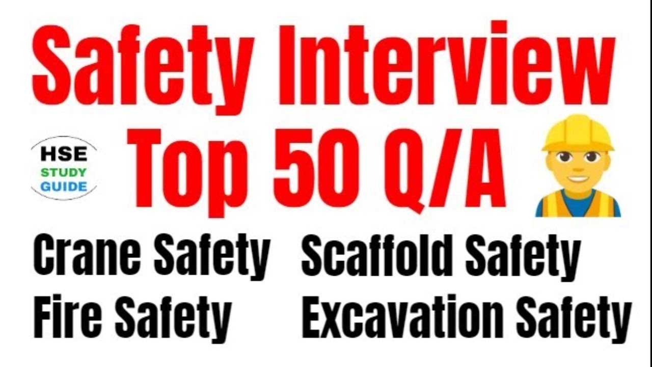 Top 50 HSE Interview Questions & Answers | Fire/Scaffold/Crane/Excavation/PPE Safety Interview Q/A