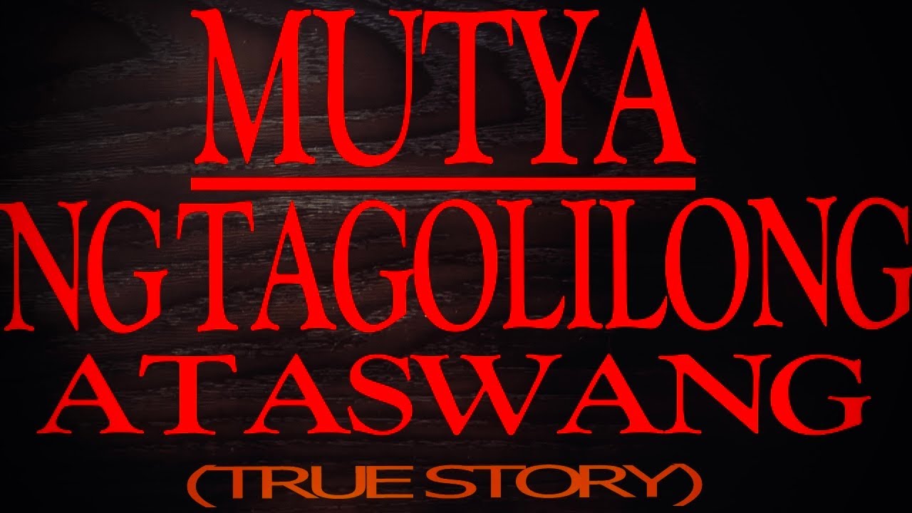 MUTYA NG TAGOLILONG AT ASWANG (TRUE STORY)