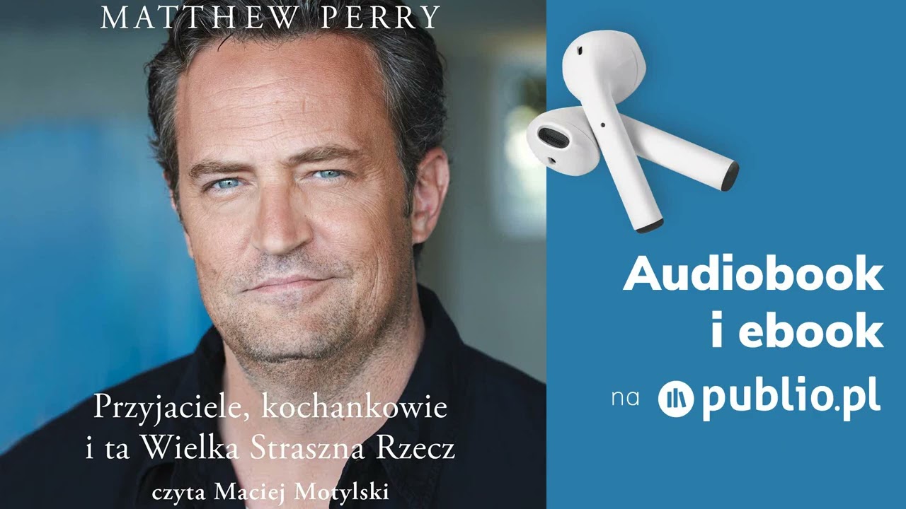 Przyjaciele, kochankowie i ta Wielka Straszna Rzecz. Matthew Perry. Audiobook PL [Autobiografia]