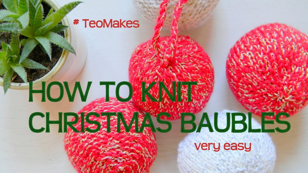 HOW TO KNIT Christmas Baubles / Balls / Ornaments |  TeoMakes