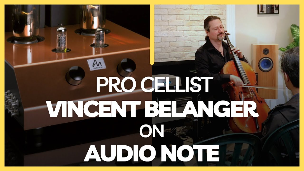 Pro Cellist Vincent Belanger on AudioNote