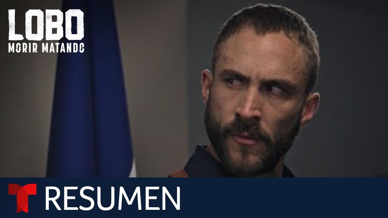 Resumen episodios 14 al 18 de Lobo, Morir Matando | Telemundo