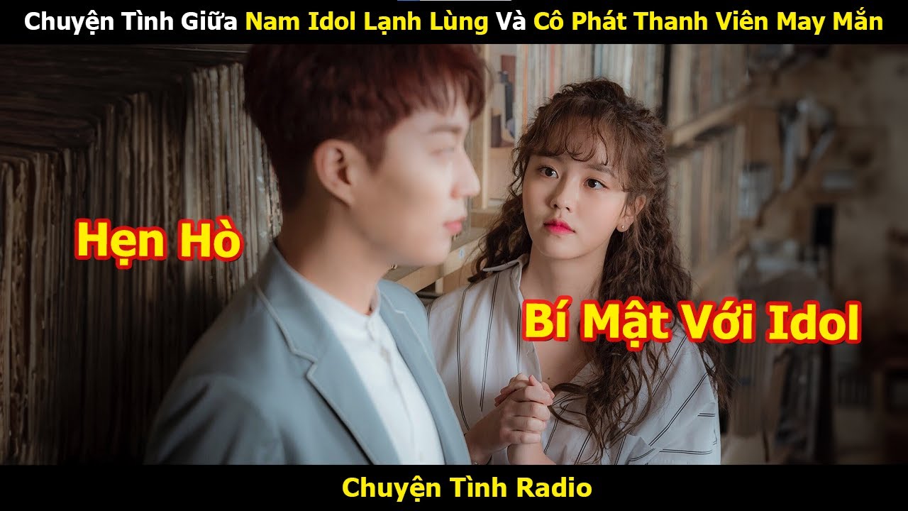 Chuyện Tình Giữa Nam Idol Lạnh Lùng Và Cô Phát Thanh Viên May Mắn - Review Phim Hàn