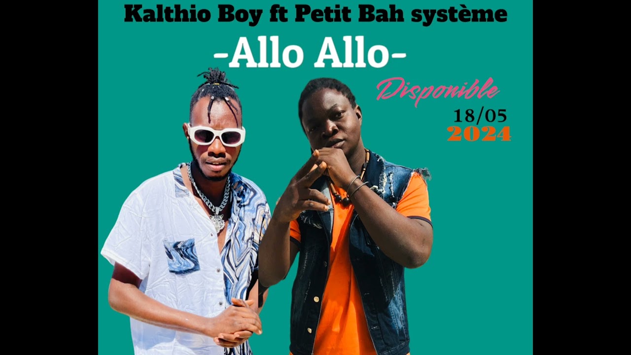kalthio boy feat petit bah système __Allo Allo New Single 2024